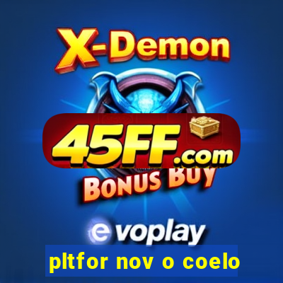 pltfor nov o coelo